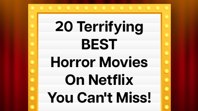 20 Terrifying Best Horror Movies On Netflix You Can't Miss