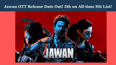 Jawan OTT Release Date  & Platform