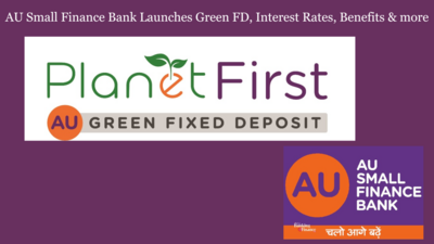AU Small Finance Bank Launches Green FD, Interest Rates, Benefits & more