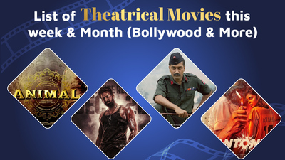 List of Theatrical Movies this Week & Month (Bollywood & More)