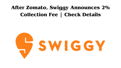 Swiggy Announces 2% Collection Fee