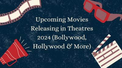 UpcomingMoviesReleasinginTheatres2024BollywoodHollywoodMore1