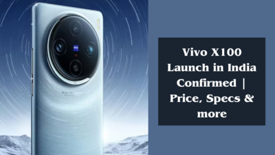 Vivo X100 Launch in India Confirmed | Price, Specs & more