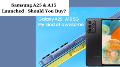 Samsung A25 & Samsung A15 Launched in India | Should You Buy?