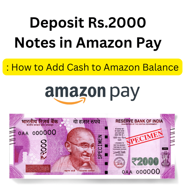 Deposit Rs.2000 Notes in Amazon Pay How to Add Cash to Amazon Balance