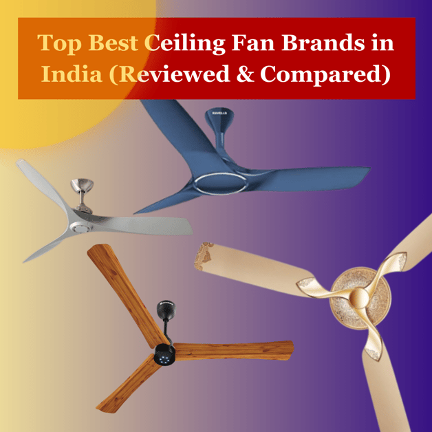 Top 8 Best Ceiling Fan Brands in India 2024 (Reviewed & Compared