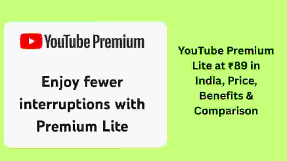 YouTube Premium Lite at ₹89 in India, Price, Benefits & Comparison