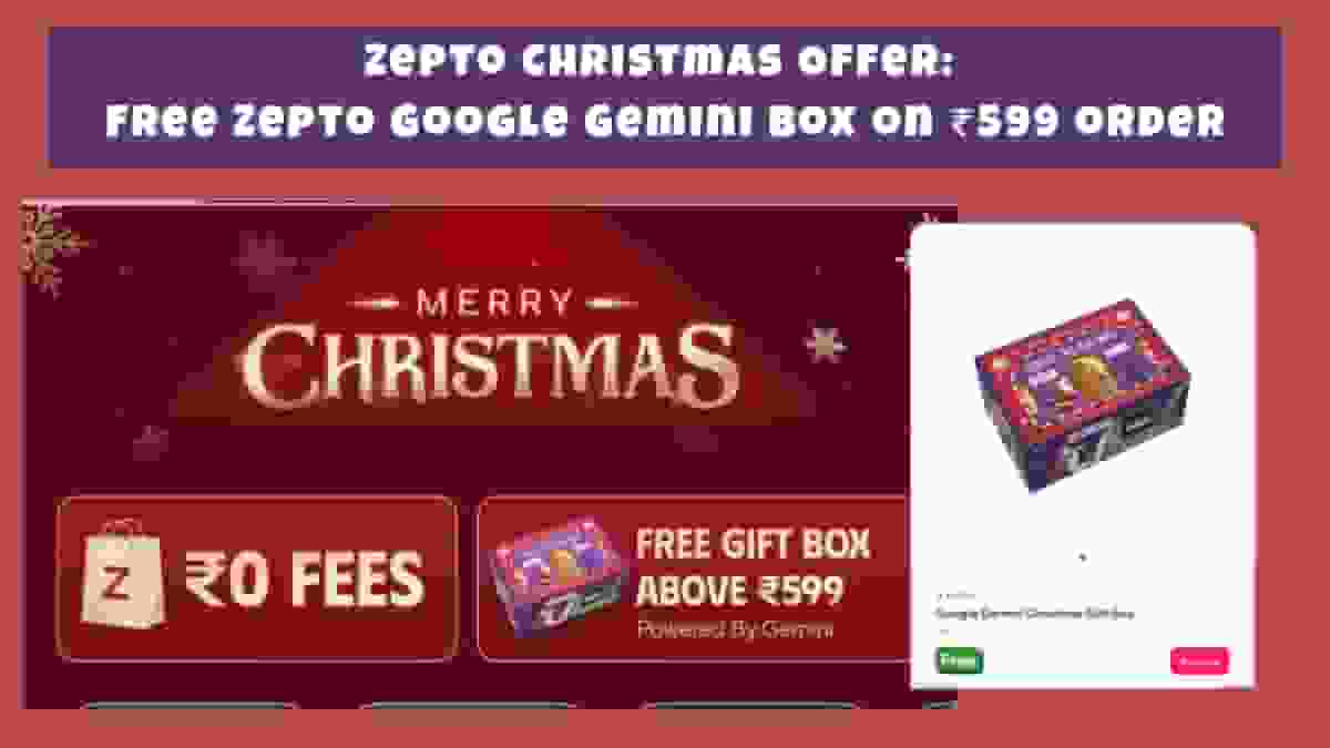 Zepto Christmas Offer: Free Zepto Google Gemini Box on ₹599 order