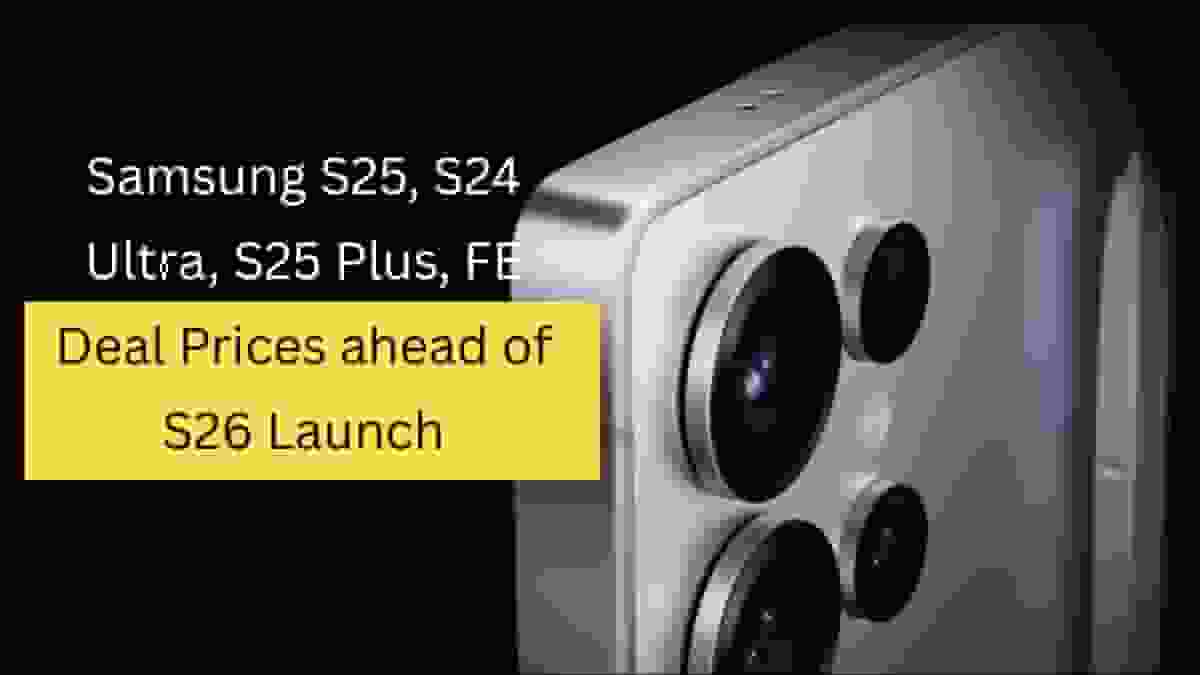 SamsungS25S24UltraS25PlusFEDealPricesaheadofS26Launch