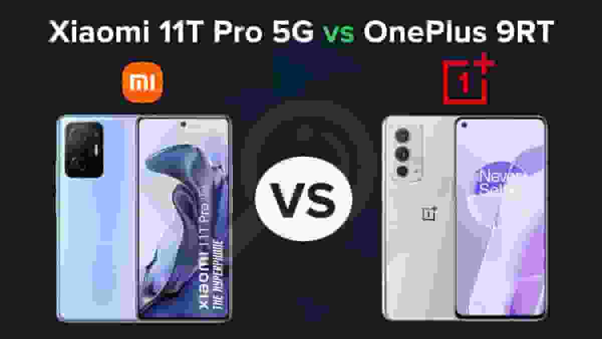 Xiaomi 11T Pro 5G vs OnePlus 9RT – Specs, Features and Price in India compared.