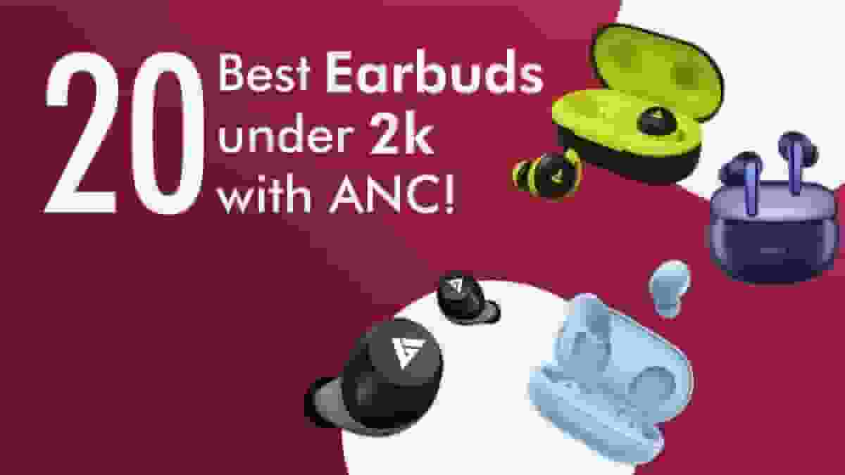 20 Best Earbuds under 2000 with Active Noise Cancellation in India 2023