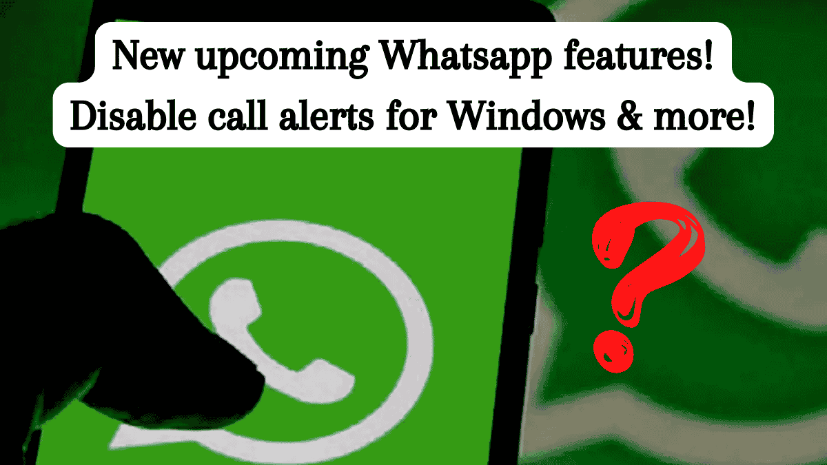 Whatsapp New & Upcoming Features 2022