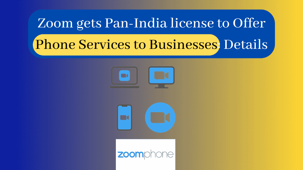 Zoom gets Pan-India license to Offer Phone Services to Businesses: Details