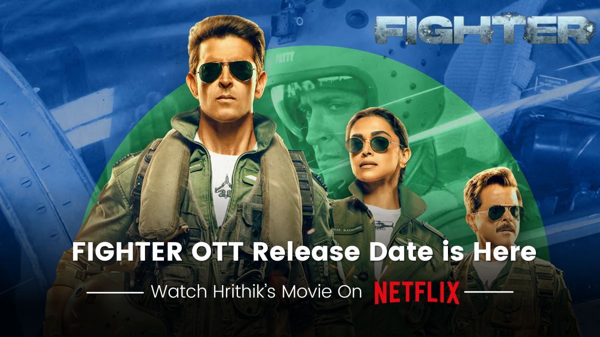 FighterOTTReleaseDateisHereWatchHrithiksMovieOnNetflixDDarticleImage1200x6751