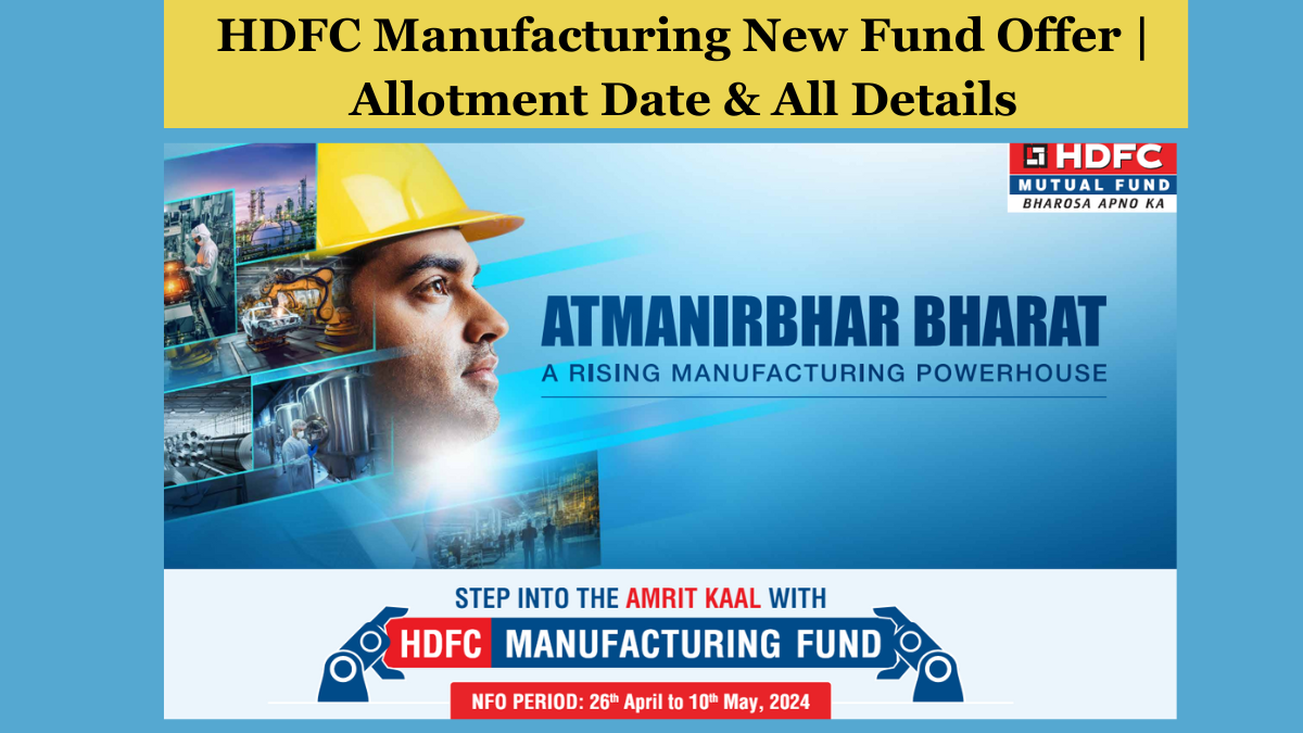 HDFC Manufacturing New Fund Offer | Allotment Date & All Details