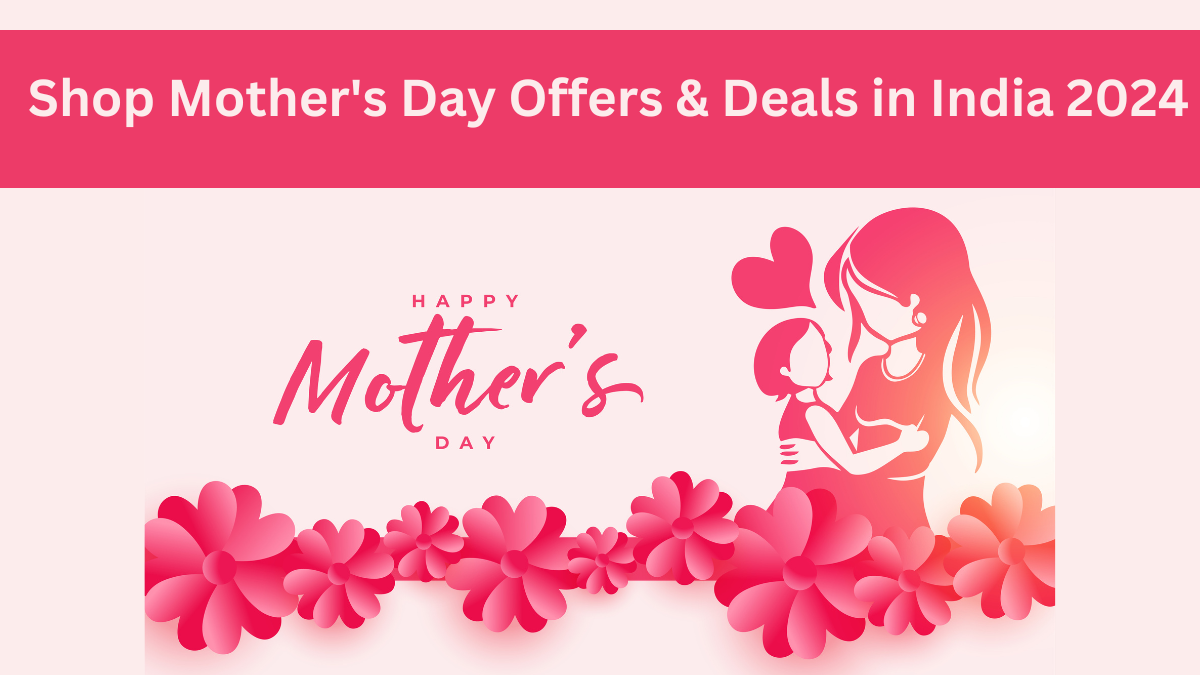 Shop Mother's Day Offers & Discounts in India 2024