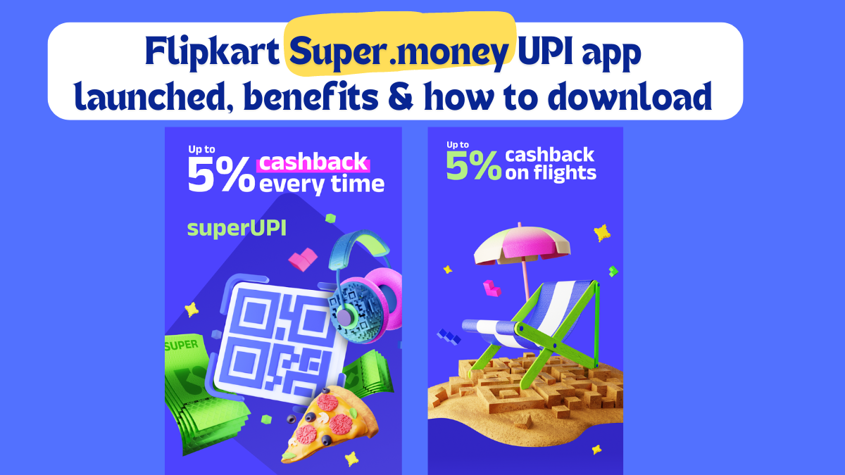 Flipkart Super.money UPI app launched, benefits & how to download