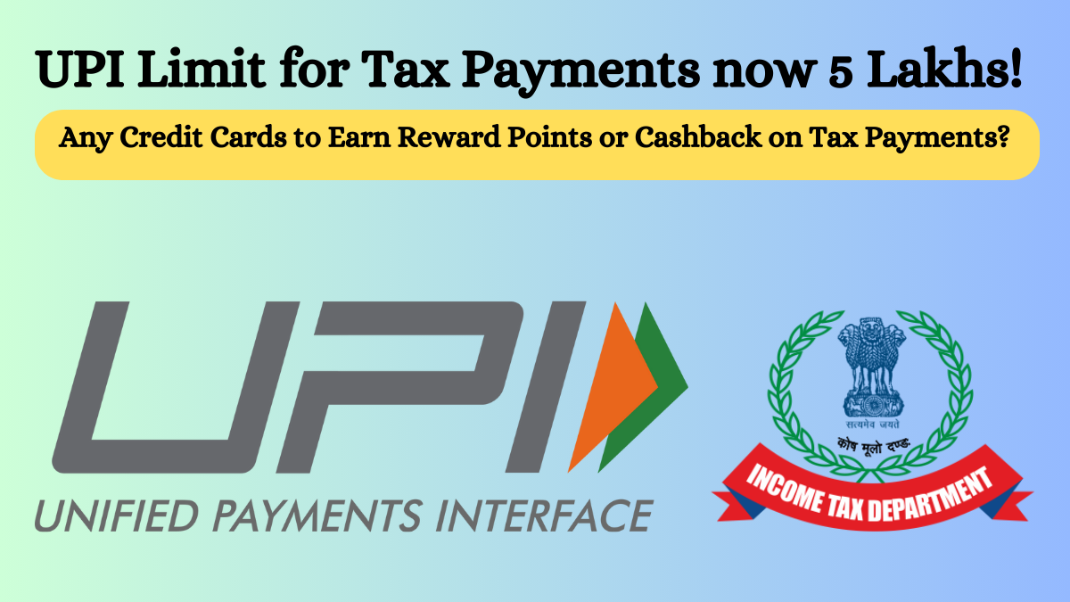UPI Limit for Tax Payment. Any Credit Cards to Earn Reward Points or Cashback on Tax Payments?