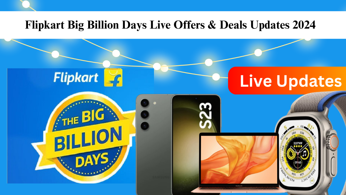 Flipkart Big Billion Days Live Offers & Deals Updates 2024