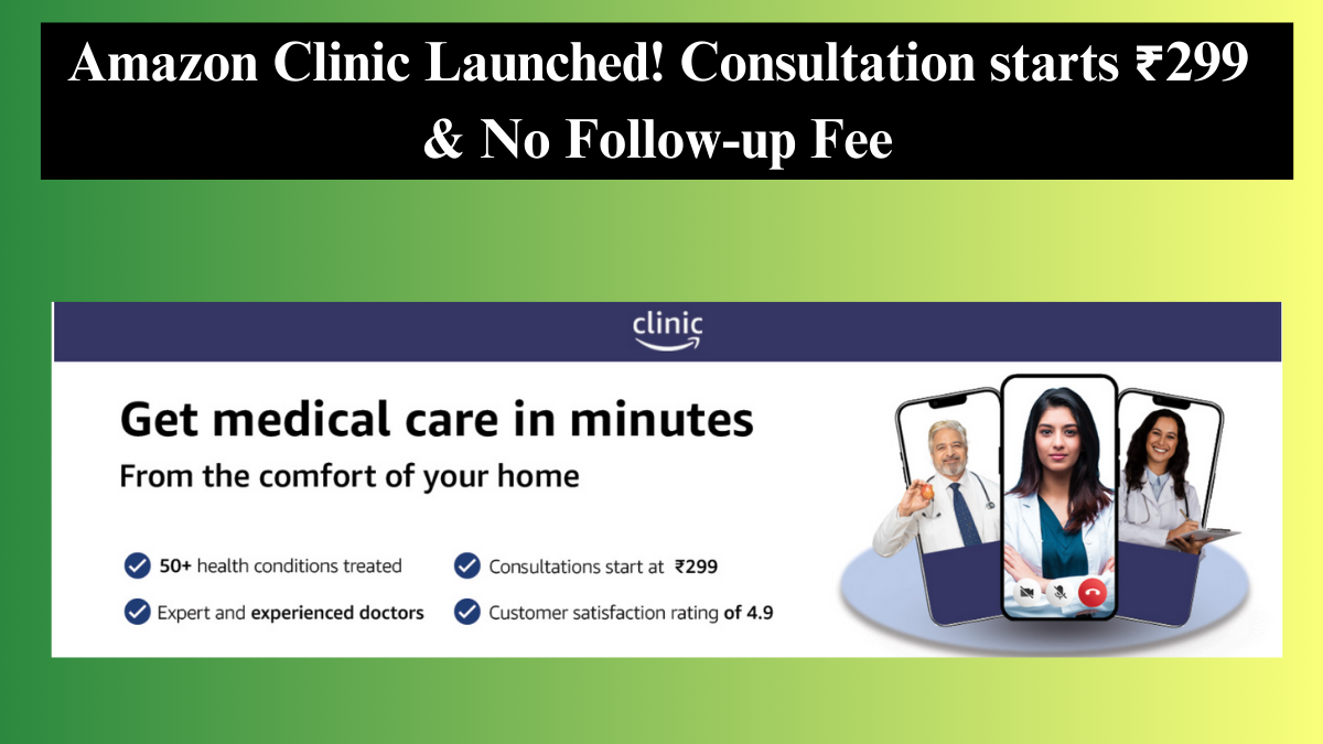 Amazon Clinic Launched! Consultation starts ₹299 & No Follow-up Fee
