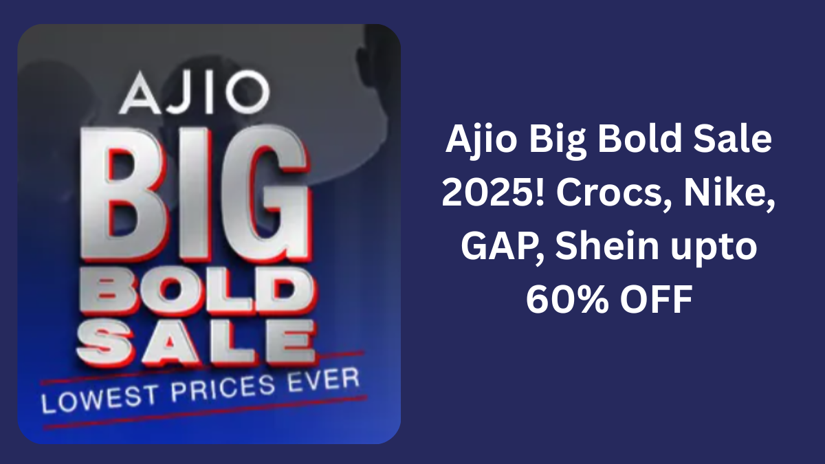 Ajio Big Bold Sale 2025! Crocs, Nike, GAP, Shein upto 60% OFF