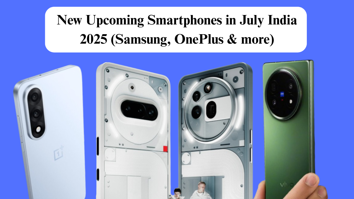 New Upcoming Smartphones in July India 2025 (Samsung, OnePlus & more)