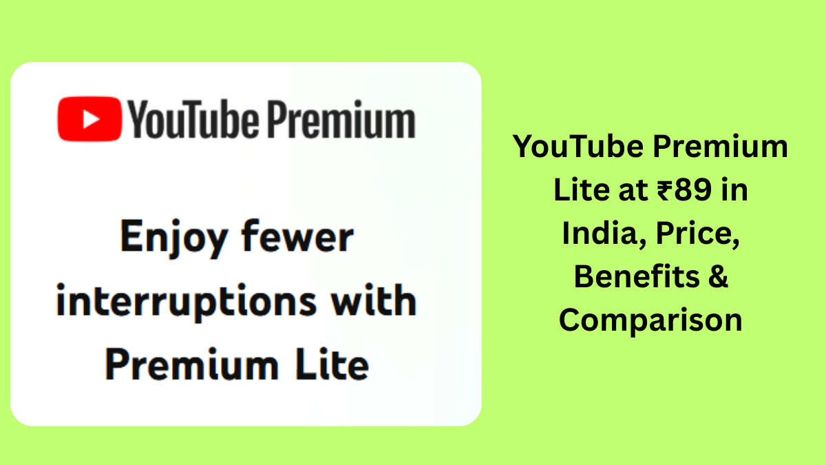 YouTube Premium Lite at ₹89 in India, Price, Benefits & Comparison