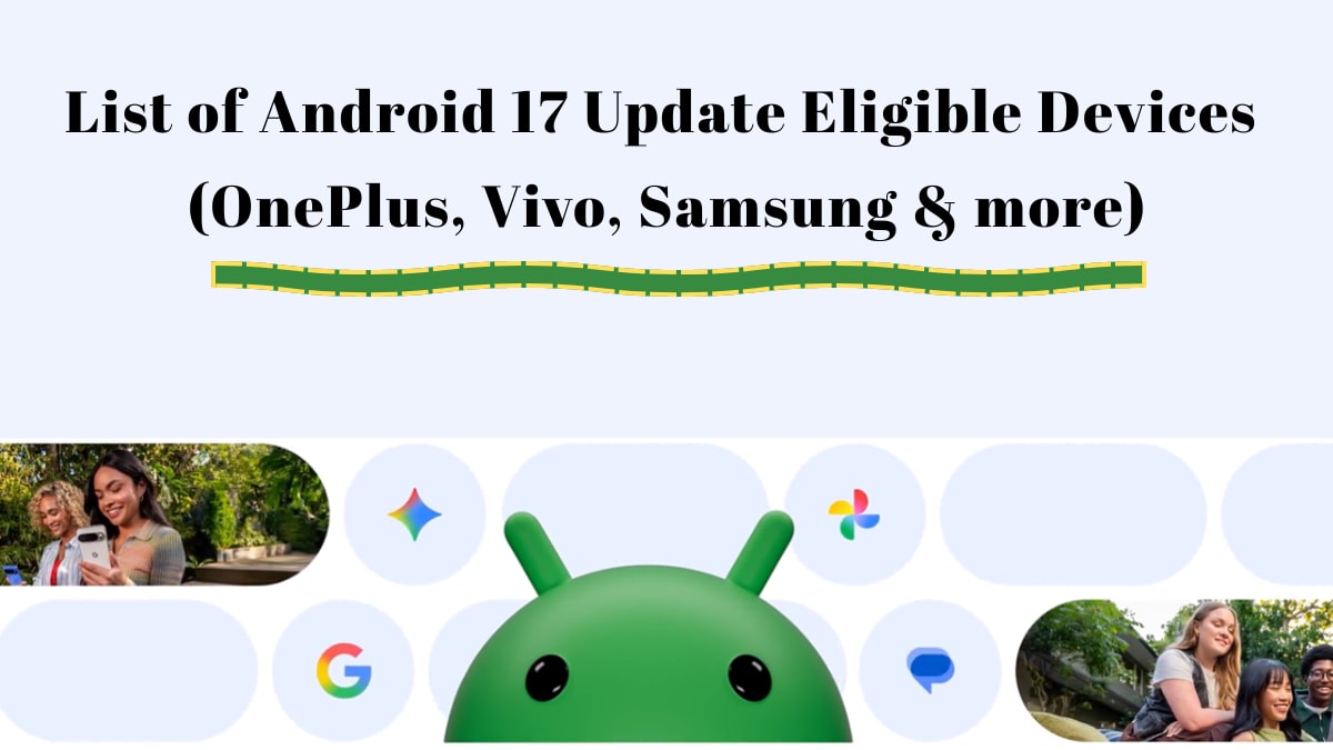 List of Android 17 Update Eligible Devices (OnePlus, Vivo, Samsung & more)