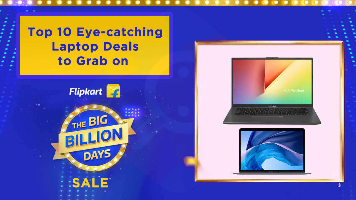 Top 10 Eye-catching Laptop Deals to Grab on Flipkart Big Billion Days Sale