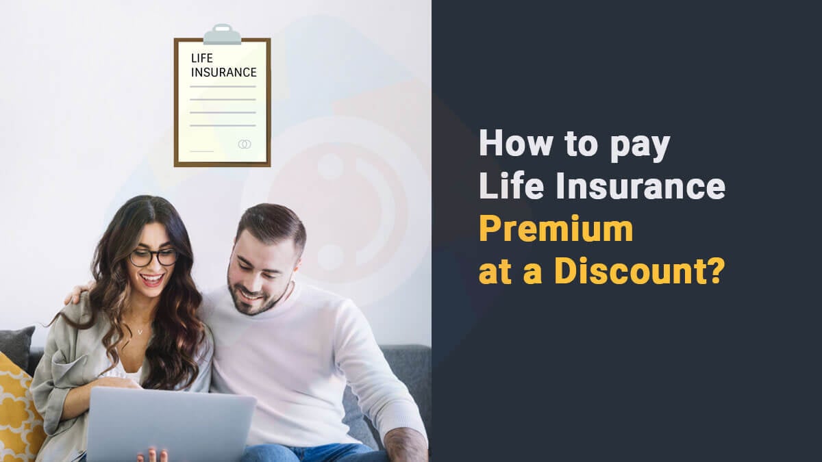 How to pay Life Insurance Premium at a Discount?