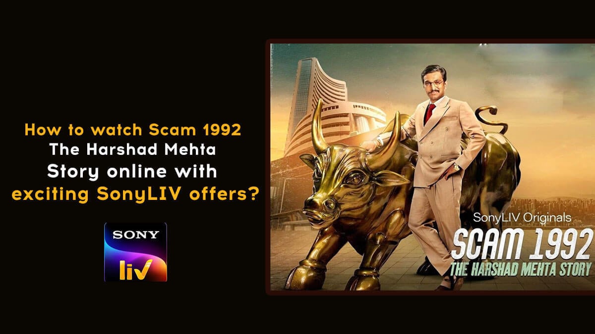 How to watch Scam 1992 The Harshad Mehta Story online with exciting SonyLIV offers?