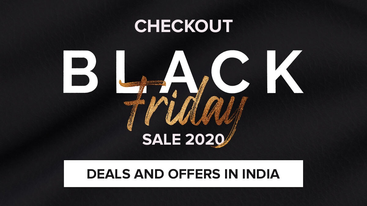 Checkout Black Friday Sale 2020 Deals and Offers in India