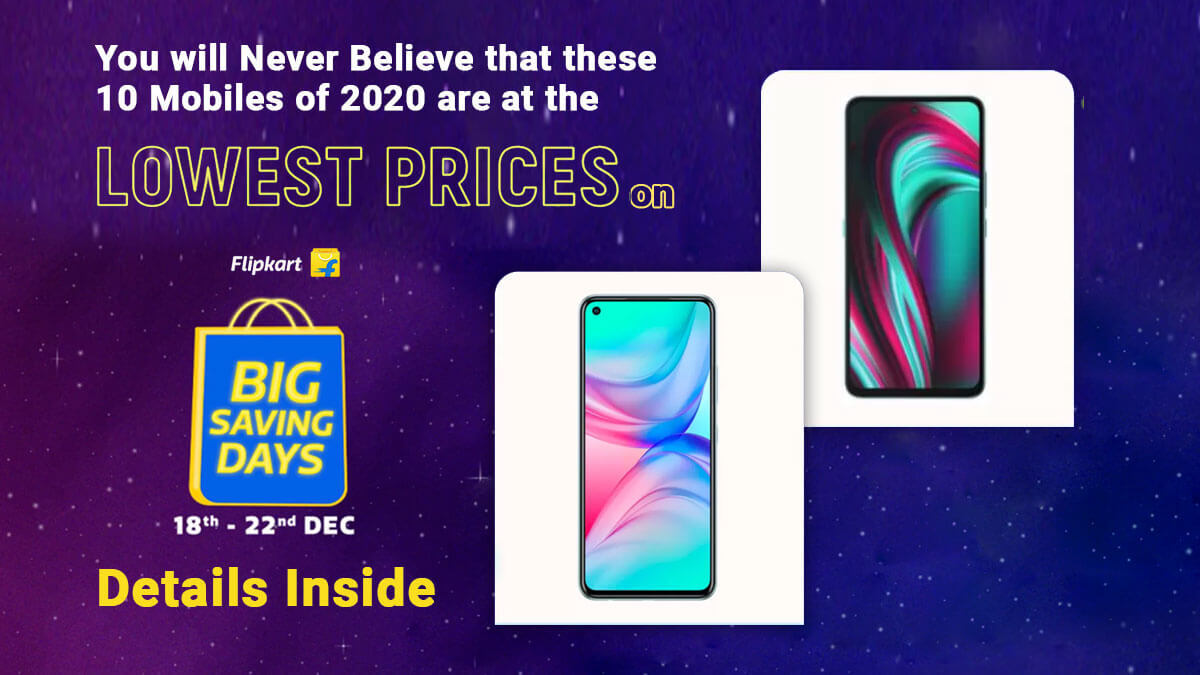 You will Never Believe that these 10 Mobiles of 2020 are available at the Lowest Price on Flipkart Big Saving Days Sale : Details Inside