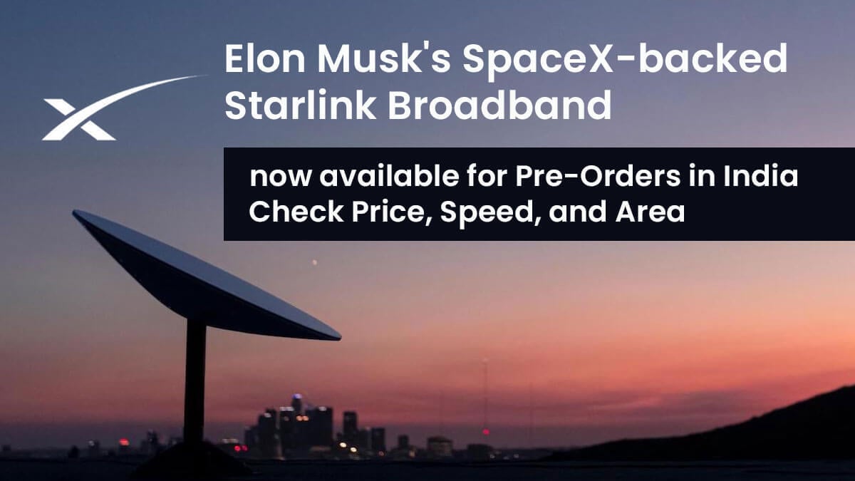 Elon Musk's SpaceX-backed Starlink Broadband now available for Pre-Booking in India