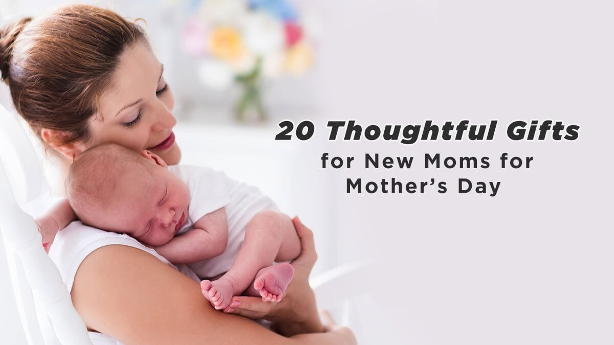 Gifts for New Moms for Mother’s Day