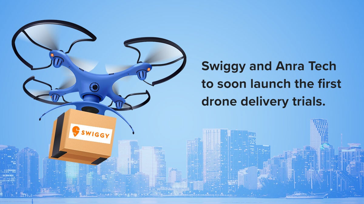 Swiggy and Anra Tech to soon launch the first drone delivery trials.