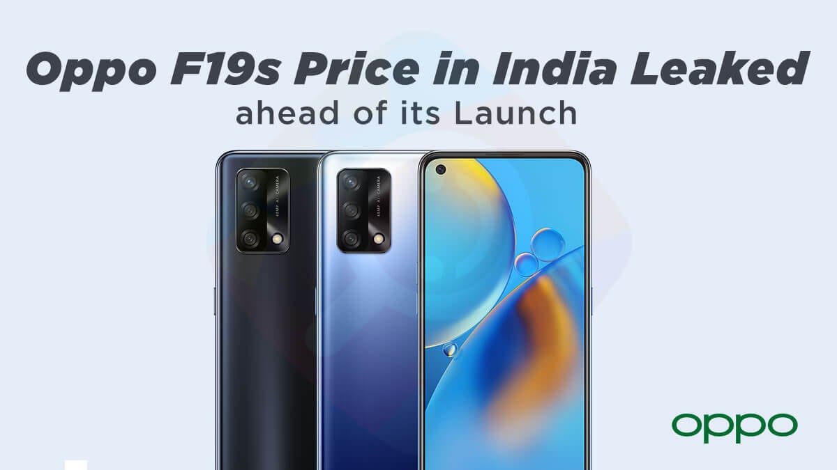 Oppo F19s Price in India Leaked ahead of its Launch: Release Date, Specifications, Design, & More