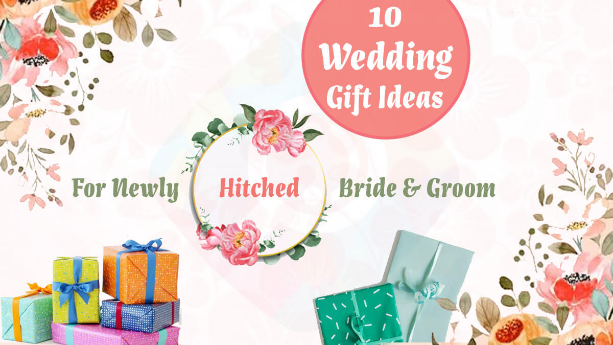 10 Wedding Gift Ideas for the Newly Hitched Bride and Groom