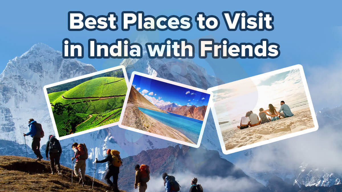 best places to visit in India with friends