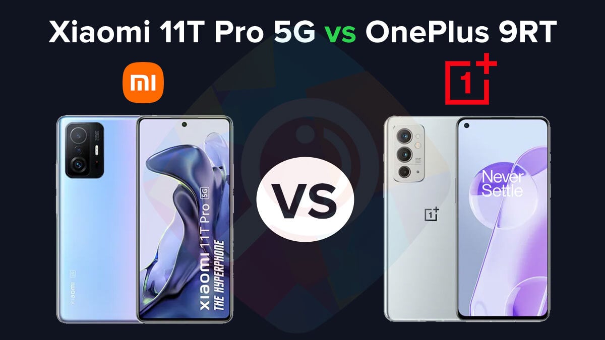 Xiaomi 11T Pro 5G vs OnePlus 9RT – Specs, Features and Price in India compared.