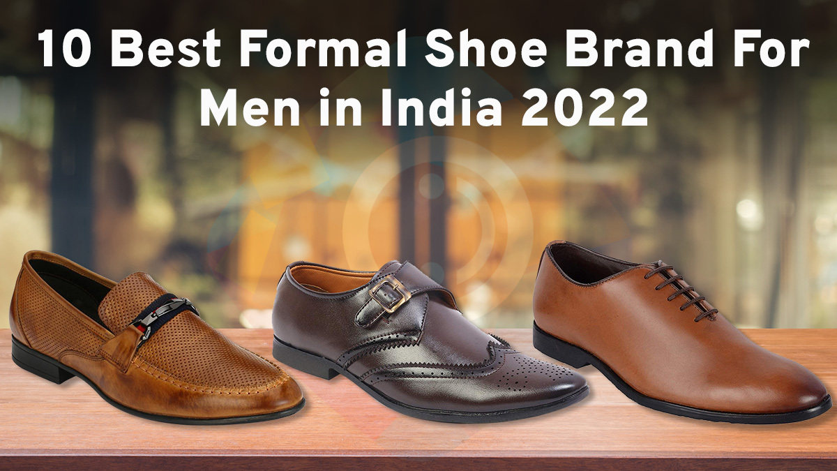 10 Best Formal Shoe Brands For Men In India 2023 DesiDime