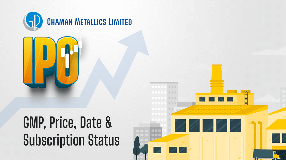 Chaman Metallics Limited IPO GMP Date & Review