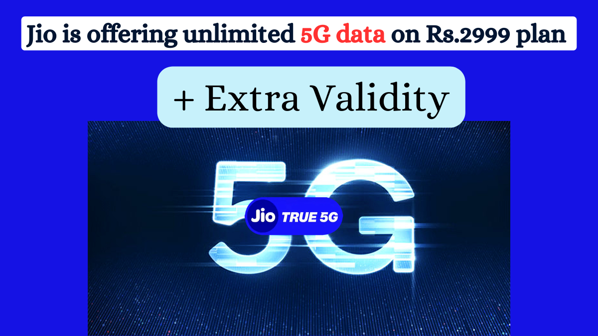 Jio unlimited 5g data offer on Rs.2999 Jio plan.