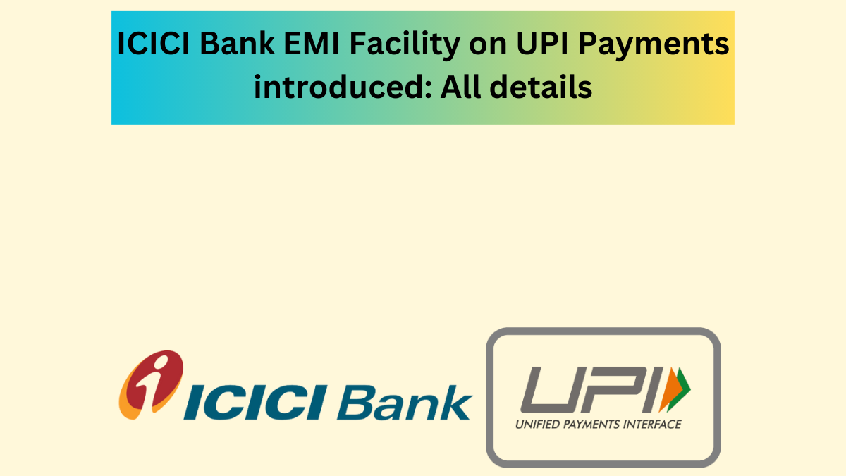 ICICI Bank EMI Facility on UPI Payments introduced: All details