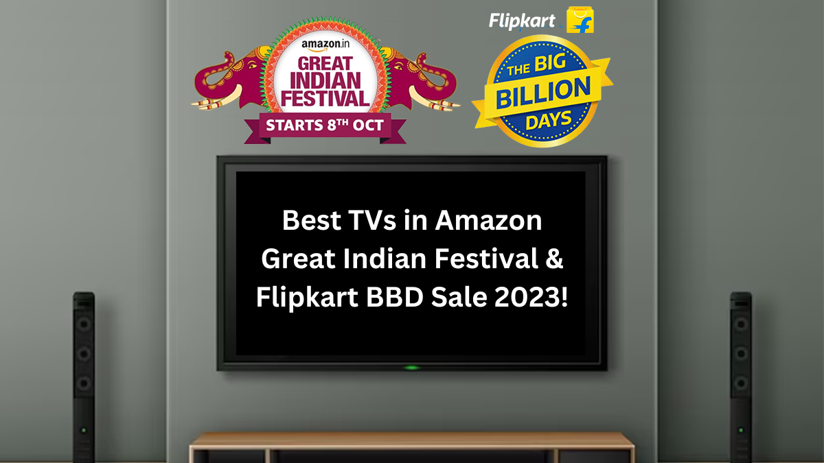 Best TVs in Amazon Great Indian Festival & Flipkart Big Billion Days Sale