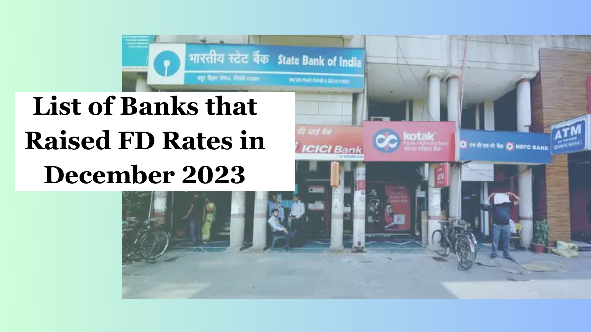 List of Banks that Raised FD Rates in December 2023 DesiDime