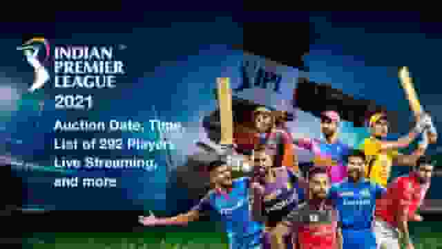 IPL 2021 Auction Date, Time, List of 292 Players, Live Streaming, and