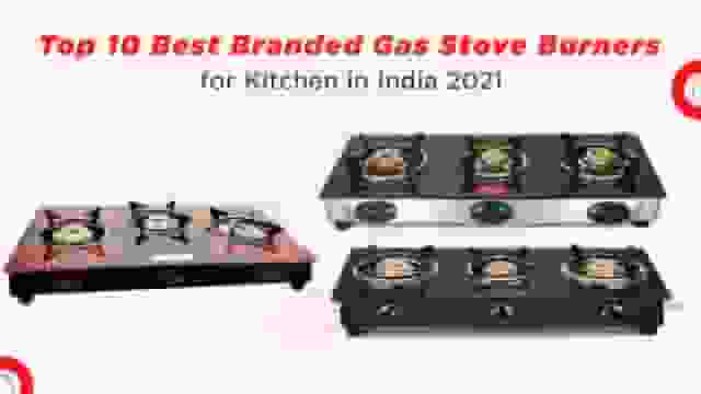 Top 10 Best Branded Gas Stoves Burner in India 2021