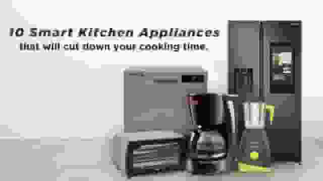 10 Smart Kitchen Appliances that will cut down your cooking time