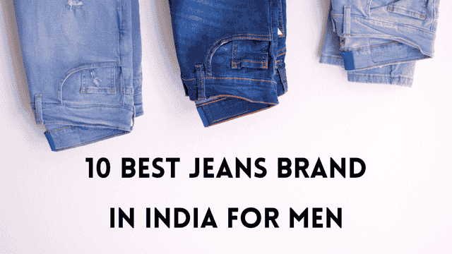 Top 10 Best Men's Jeans Brands in India 2022 DesiDime